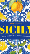 Sicily - Recipes from an Italian Island